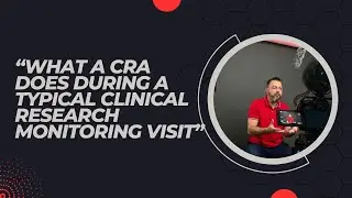Mastering the Art of Clinical Research Monitoring Visits: Insights For Future CRAs and Sites!