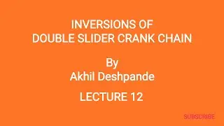 Lecture 12 I Inversions of Double Slider Crank Chain