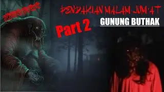 AKIBAT MENDAKIAN MALAM JUM'AT KE GUNUNG BUTAK PART 2. #ceritahantupendaki #horror #ceritahoror