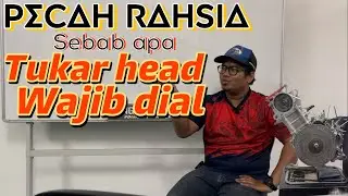 Pecah rahsia sebab apa TUKAR HEAD WAJIB DIAL!!!