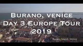 Burano Island Venice, Italy - DAY 3 EUROPE TOUR 2019