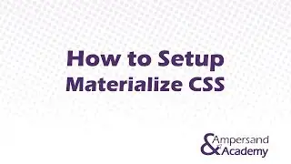 How to set up Materialize CSS - Ampersand Tutorials