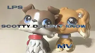 Lps scotty doesn’t know mv