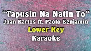 Juan Karlos - Tapusin Na Natin To ft. Paolo Benjamin of Ben&Ben | Lower Key | (Karaoke)