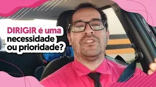 Dirigir é uma Necessidade ou Prioridade
