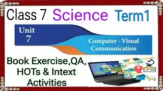 COMPUTER - VISUAL COMMUNICATION CLASS 7 SCIENCE TERM 1 UNIT 7 BOOK EXERCISE & QA