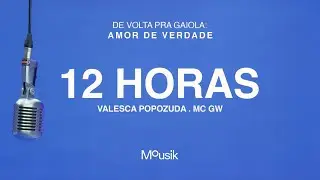 Valesca Popozuda, MC GW, Mousik - 12 horas (Explícita)