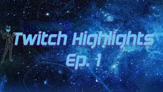 Twitch Moments Ep. 1