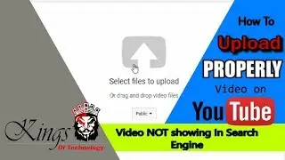 How To Upload Video On YouTube | Video NOT showing In Search Engine | KingsOfTechnology