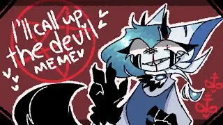 I'll Call Up The Devil Meme | MEL