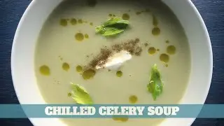 Chilled Celery Soup - The Couch Cook