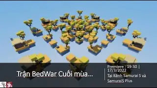 Trận BedWar Cuối mùa... | Premiere 19:30 | Roblox - BedWars | Samurai S