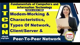 Modem-Working & Characteristics|Types Of Network|Client/Server & Peer-To-Peer Network|Unit-4 Part-4