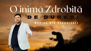 Marius Din Barbulesti - O Inima Zdrobita De Dureri
