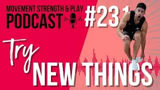 Podcast 231 // When you start something NEW | School of Calisthenics