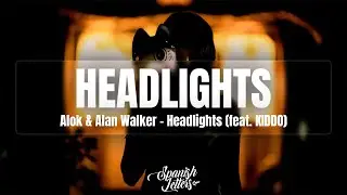 Alok & Alan Walker - Headlights (Letra-Español) feat. KIDDO