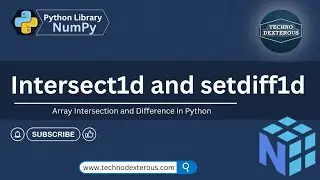 Intersect1d & Setdiff1d in NumPy | Python Library - NumPy | TechnoDexterous
