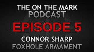 Ep 5  Connor Sharp Foxhole