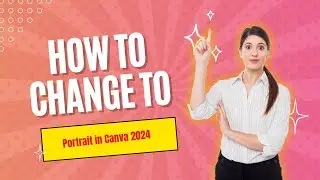 How to Change to Portrait in Canva 2024