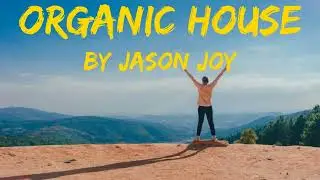 Organic House Mix #86 2024 By DJ Jason Joy @OrganicHouseMixes