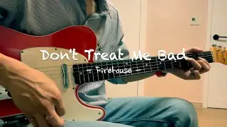 FireHouse - 'Don't Treat Me Bad' | Guitar Cover