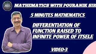 Differentiation of Function Raised to Infinite Power of Itself || 5 Minute Mathematics ||Video-3.
