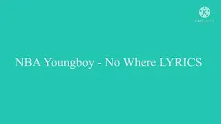 Youngboy Never Broke Again - “No Where” Official Lyrics