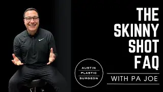 The Skinny Shot FAQ with PA Joe