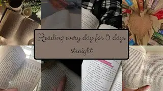 READING EVERY DAY FOR 5 DAYS STRAIGHT (watch me suffer 😂)