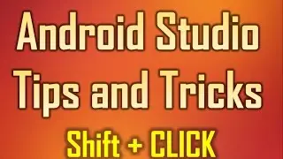 Android Studio Tips and Tricks 1  -  Shift plus click to close any file that is opened in the editor