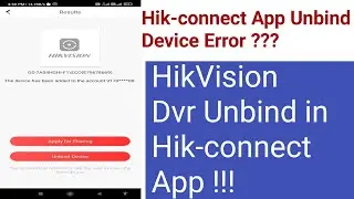 Hikvision Dvr Unbind via Hik-Connect App in 2022! Hikvision dvr Unbind Error 2022!!