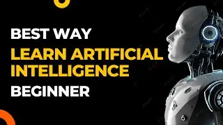 Best Way Learn Artificial Intelligence(AI) For Beginner