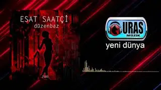 Esat Saatçi -  Yeni Dünya