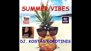 SUMMER VIBES IN MIX  DJ  KOSTAS KOKOTINIS