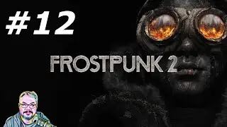 Frostpunk 2 - Episode 12