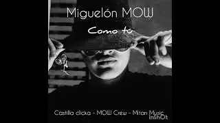 Cómo tú - Miguelon MOW
