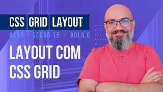 Seção 15 - Aula 8 - Criar uma estrutura de layout usando CSS Grid