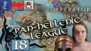 Pan Hellenic League | Imperator Rome | Pan-Hellenic League | #18 | Let's Play Gameplay