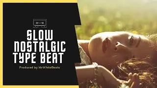 Slow Nostalgic Type Beat prod. by MrWhiteBeats