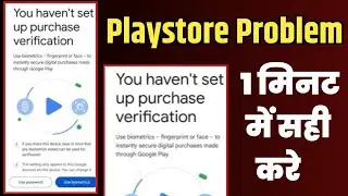 playstore you have not set up purchase verification problem ( FiX )