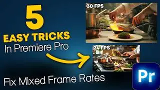 5 Easy Tricks to Fix Mixed Frame Rates in Premiere Pro | Tutorial