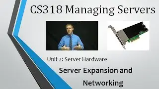 CS318 - Unit 2: Server Expansion Buses and Networking