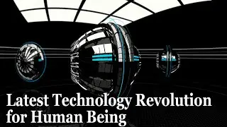Latest Technology revolution for human being - 2020 New