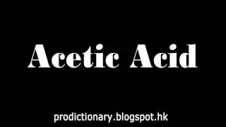 How to Pronounce Acetic Acid｜Pro-Dictionary