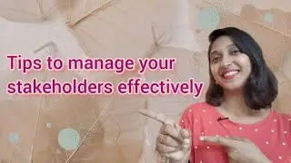 Tips to manage stakeholders effectively