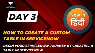 How to Create a Custom Table in ServiceNow | Step by Step Guide | Learn Servicenow Now in Hindi