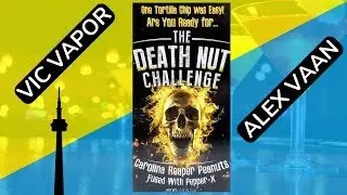 The Death Nut Challenge - Vic Vapor & Alex Vaan -  Toronto Canada
