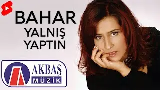 Bahar - Yanlış Yaptın 