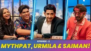 MYTHPAT, URMILA & SAIMAN SAYS ON THUGESH SHOW! S01E02  