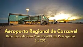 Aeroporto Regional De Cascavel (PR) Bate Recorde Mais De 408 mil Passageiros Em 2024 #aeroporto